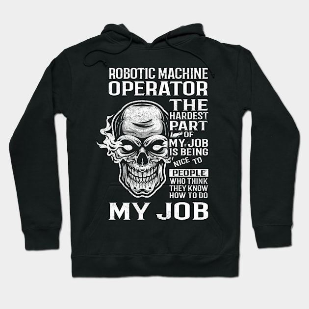 Robotic Machine Operator T Shirt - The Hardest Part Gift Item Tee Hoodie by candicekeely6155